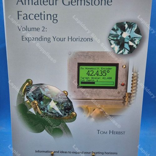 Amateur Gemstone Faceting Volume 2: Expanding Your Horizons