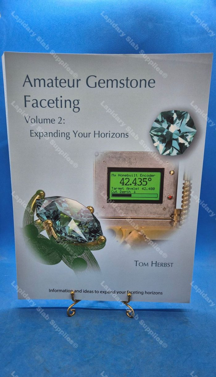 Amateur Gemstone Faceting Volume 2: Expanding Your Horizons