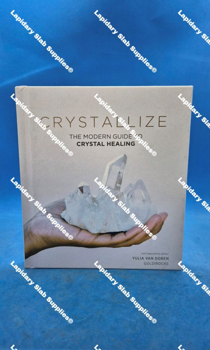 Crystallize The Modern Guide To Crystal Healing