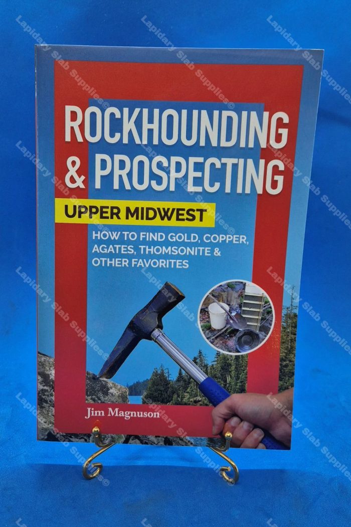 ROCKHOUNDING & PROSPECTING UPPER MIDWEST