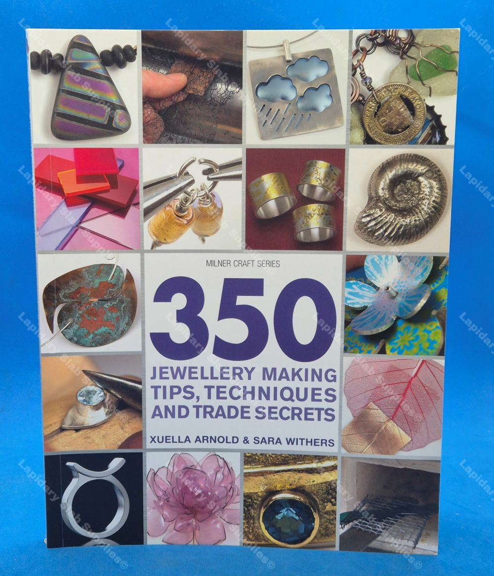 350 Jewellery Making Tips, Techniques And Trade Secrets